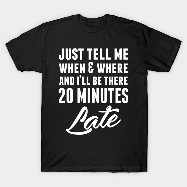 Funny Unique & Snarky I'm Always Late & Gift C000087 T-Shirt by Olegpavlovmmo